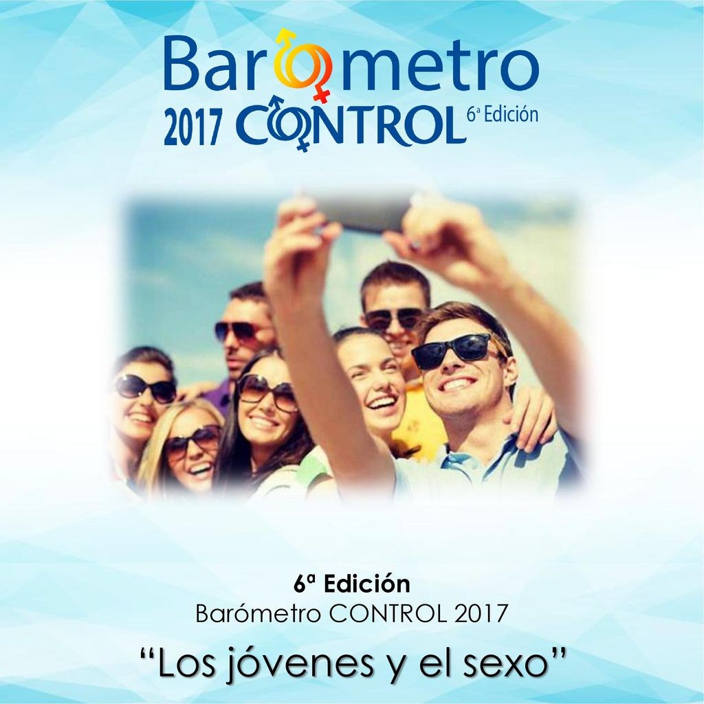 6ª Edición Barómetro CONTROL 2017 Los jóvenes y el sexo